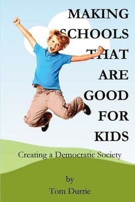 Making Schools That Are Good For Kids 1