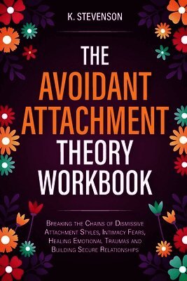 Avoidant Attachment Theory Workbook