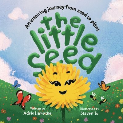 The Little Seed: An inspiring journey from seed to plant 1