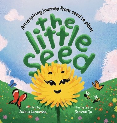 The Little Seed: Discover the plant life cycle and the power of a positive mindset 1