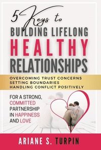 bokomslag 5 Keys to Building Lifelong Healthy Relationships