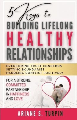 bokomslag 5 Keys to Building Lifelong Healthy Relationships