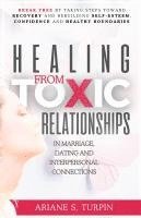 bokomslag Healing from Toxic Relationships in Marriage, Dating, and Interpersonal Connections