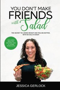 bokomslag You Don't Make Friends with Salad