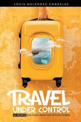Louis Meléndez González - Travel Under Control, Häftad
