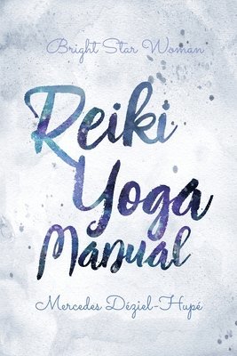 Bright Star Woman Reiki Yoga Manual 1