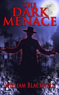 bokomslag The Dark Menace: Mysterious and terrifying attacks by the Shadow People and the Hat Man lead a nightmare-plagued man to suspect an enigmatic doctor ha