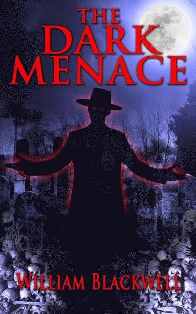bokomslag The Dark Menace: Mysterious and terrifying attacks by the Shadow People and the Hat Man lead a nightmare-plagued man to suspect an enigmatic doctor ha