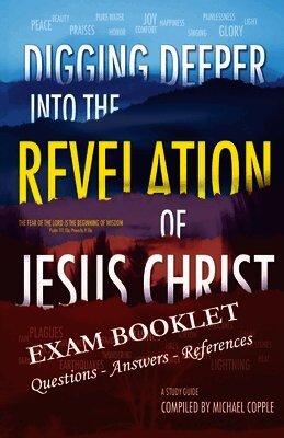 DIGGING DEEPER into THE REVELATION OF JESUS CHRIST EXAM BOOKLET