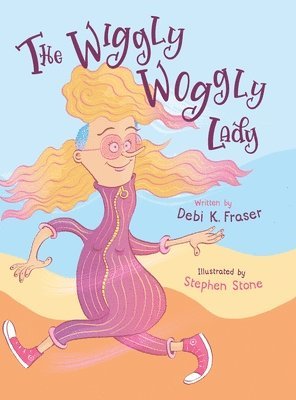 Debi K Fraser, Debi K. Fraser - Wiggly Woggly Lady, Inbunden