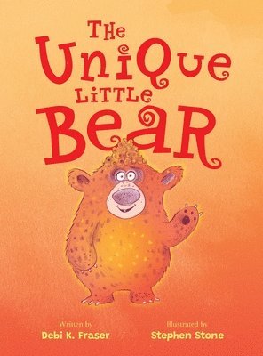 Debi K Fraser, Debi K. Fraser, Debi  K Fraser - Unique Little Bear, Inbunden