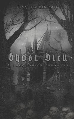 bokomslag Ghost Dick; A Port Canyon Chronicle