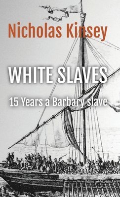 bokomslag White Slaves: 15 Years a Barbary Slave