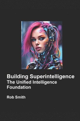 Rob Smith - Building Superintelligence, Häftad