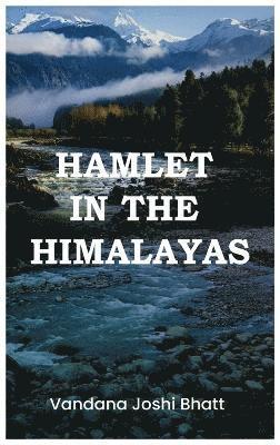 Vandana Joshi Bhatt - Hamlet in the Himlayas, Inbunden