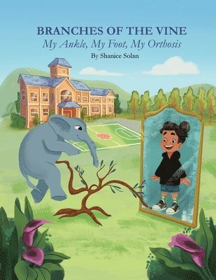 Shanice Solan - BRANCHES OF THE VINE- My Ankle, My Foot, My Orthosis, Häftad