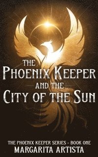 bokomslag The Phoenix Keeper and the City of the Sun