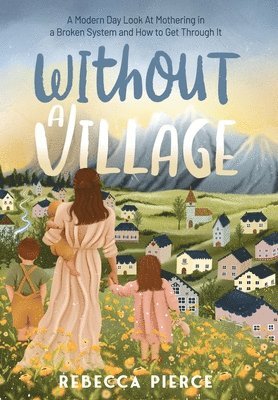 Rebecca Pierce - Without a Village, Inbunden