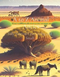 bokomslag A to Z Animal Antics