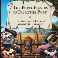 bokomslag The Puppy Pirates of Palmtree Port & the Search for Captain Crossbones Treasure