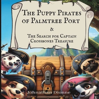 Johnathan R Dionne, Johnathan R. Dionne - Puppy Pirates of Palmtree Port & the Search for Captain Crossbones Treasure, Häftad