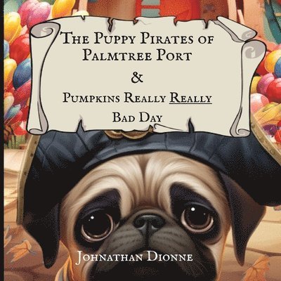 Johnathan R Dionne, Johnathan R. Dionne - Puppy Pirates of Palmtree Port & Pumpkins Really Really Bad Day, Häftad