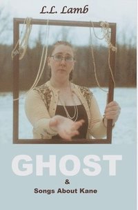 bokomslag Ghost & Songs About Kane