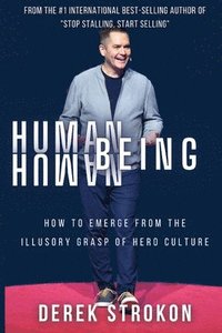 bokomslag Human Being Human: How to emerge from the illusory grasp of hero culture