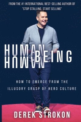 bokomslag Human Being Human: How to emerge from the illusory grasp of hero culture
