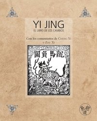 bokomslag Yi Jing - El Libro de los Cambios - Con los comentarios de Cheng Yi y Zhu Xi