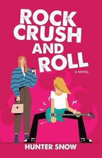 bokomslag Rock Crush and Roll: A slow-burn romantic comedy