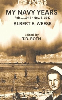 T D Roth, Albert E Weese, T. D. Roth, Albert E. Weese, T.D. Roth - My Navy Years, Häftad