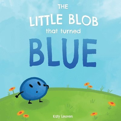 The Little Blob That Turned Blue 1