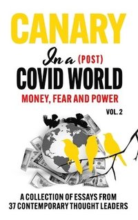 bokomslag Canary In a (Post) Covid World; Money, Fear and Power