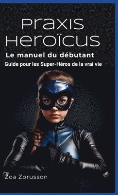 Praxis Heroïcus Français Hardcover