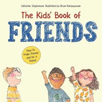 bokomslag The Kids' Book of Friends. How to Make Friends and Be a Friend