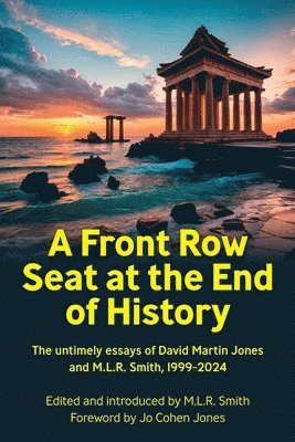 M L R Smith, David Martin Jones, M. L. R. Smith, M.L.R. Smith - Front Row Seat at the End of History, Häftad