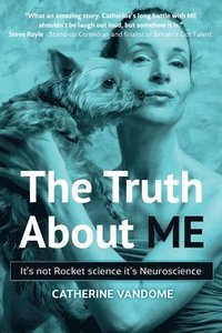 bokomslag The Truth About ME: It's not Rocket science. It's Neuroscience.