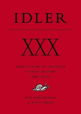 Tom Hodgkinson - XXX: Thirty Years of the Idler, Inbunden