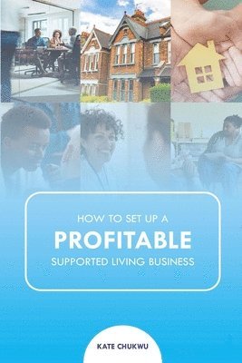 bokomslag How to Set Up A Profitable Supported Living Business