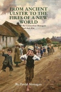 bokomslag From Ancient Ulster to the Fires of a New World