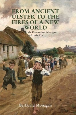 bokomslag From Ancient Ulster to the Fires of a New World