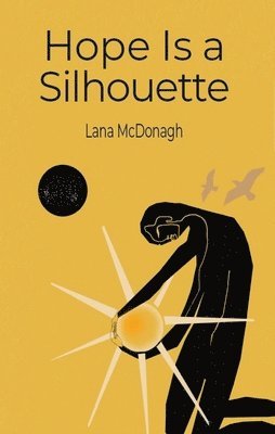 Lana McDonagh - Hope Is a Silhouette, Häftad