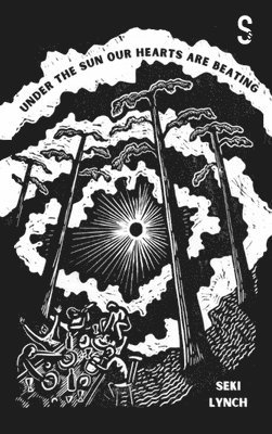 Seki Lynch - Under the Sun Our Hearts Are Beating, Häftad