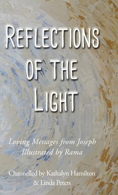 Kathalyn Hamilton, Linda Peters - Reflection of the Light, Inbunden