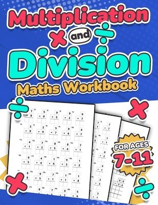 Multiplication and Division Maths Workbook | Kids Ages 7-11 | Times and Multiply | 100 Timed Maths Test Drills | Grade 2, 3, 4, 5,and 6 | Year 2, 3, 4, 5, 6| KS2 | Large Print | Paperback 1