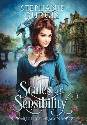 Stephanie Burgis - Scales and Sensibility, Inbunden