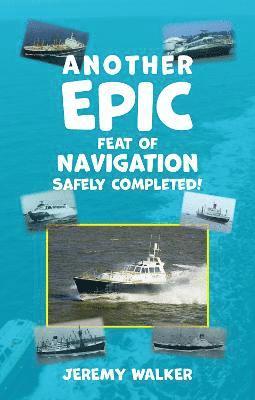 Jeremy Walker - Another Epic Feat of Navigation Safely Completed!, Inbunden