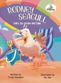 bokomslag Rodney the Seagull - Chips, Ice cream and Cake