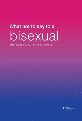 bokomslag What not to say to a bisexual